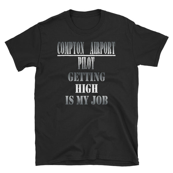 Compton Airport High is Job T-Shirt - repcpt.com