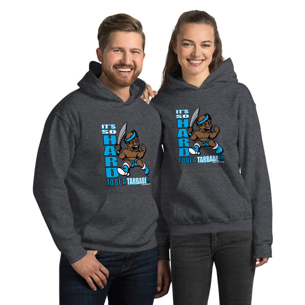 IT'S SO HARD TO BE A TARBABE Unisex Hoodie - repcpt.com