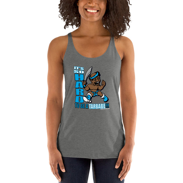 IT'S SO HARD TO BE A TARBABE Women's Racerback Tank - repcpt.com
