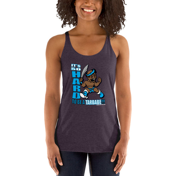 IT'S SO HARD TO BE A TARBABE Women's Racerback Tank - repcpt.com