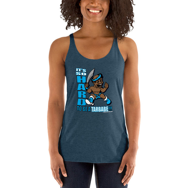 IT'S SO HARD TO BE A TARBABE Women's Racerback Tank - repcpt.com