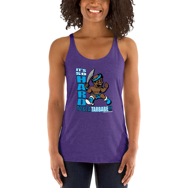 IT'S SO HARD TO BE A TARBABE Women's Racerback Tank - repcpt.com