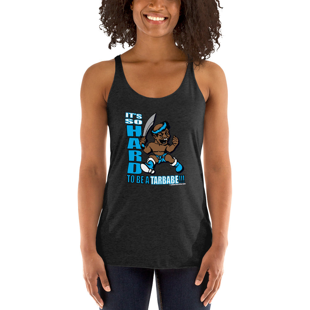 IT'S SO HARD TO BE A TARBABE Women's Racerback Tank - repcpt.com