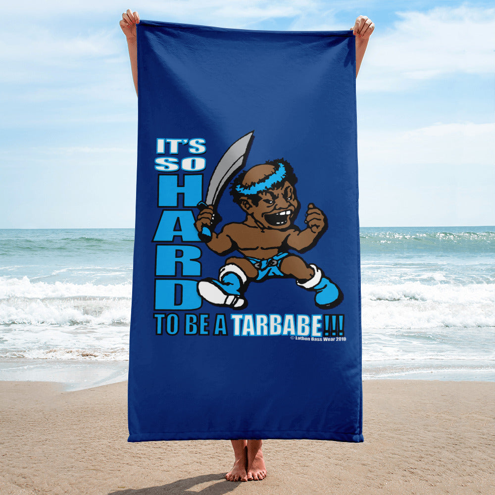 HARD TO BE A TARBABE Towel - repcpt.com